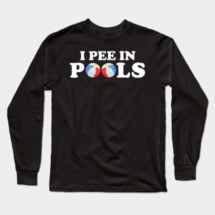 Funny I Pee In Pools Long Sleeve T-Shirt